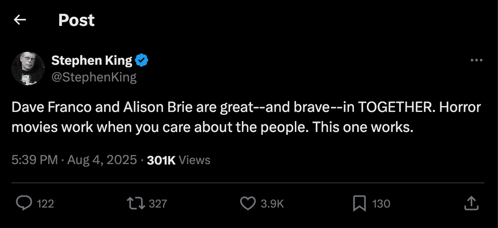 A post from Stephen King on X. It reads: "Dave Franco and Alison Brie are great--and brave--in TOGETHER. Horror movies work when you care about the people. This one works."