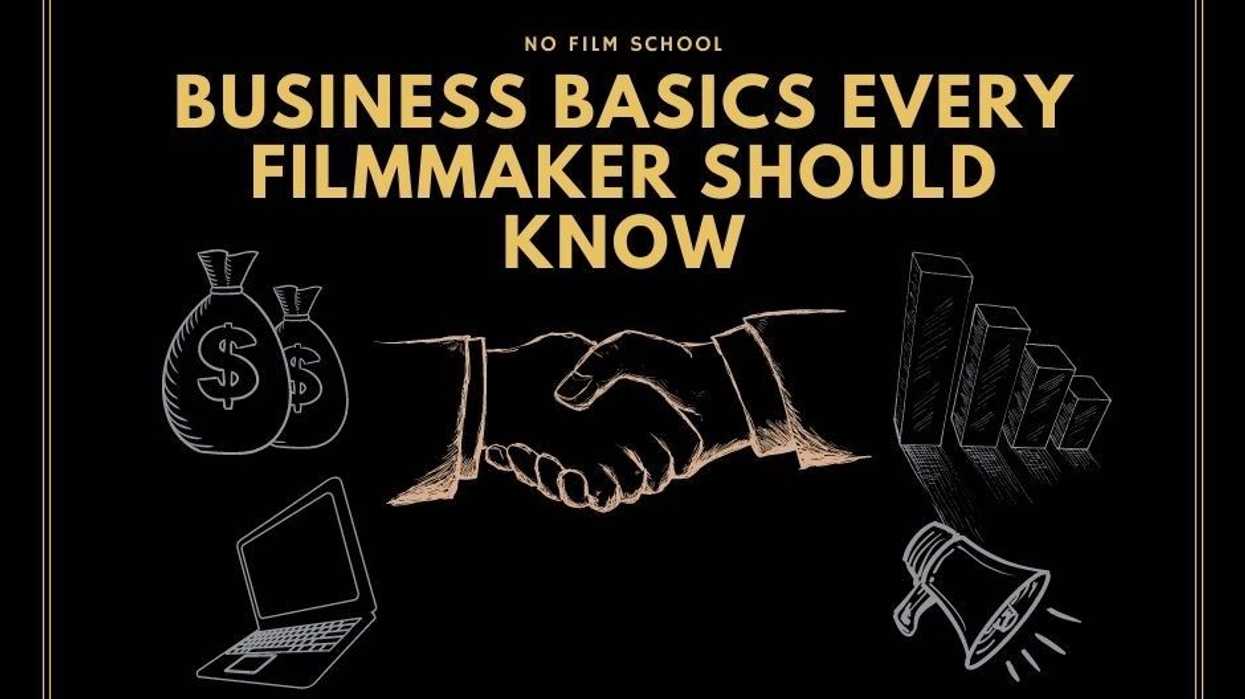 Business Basics Every Filmmaker Should Know