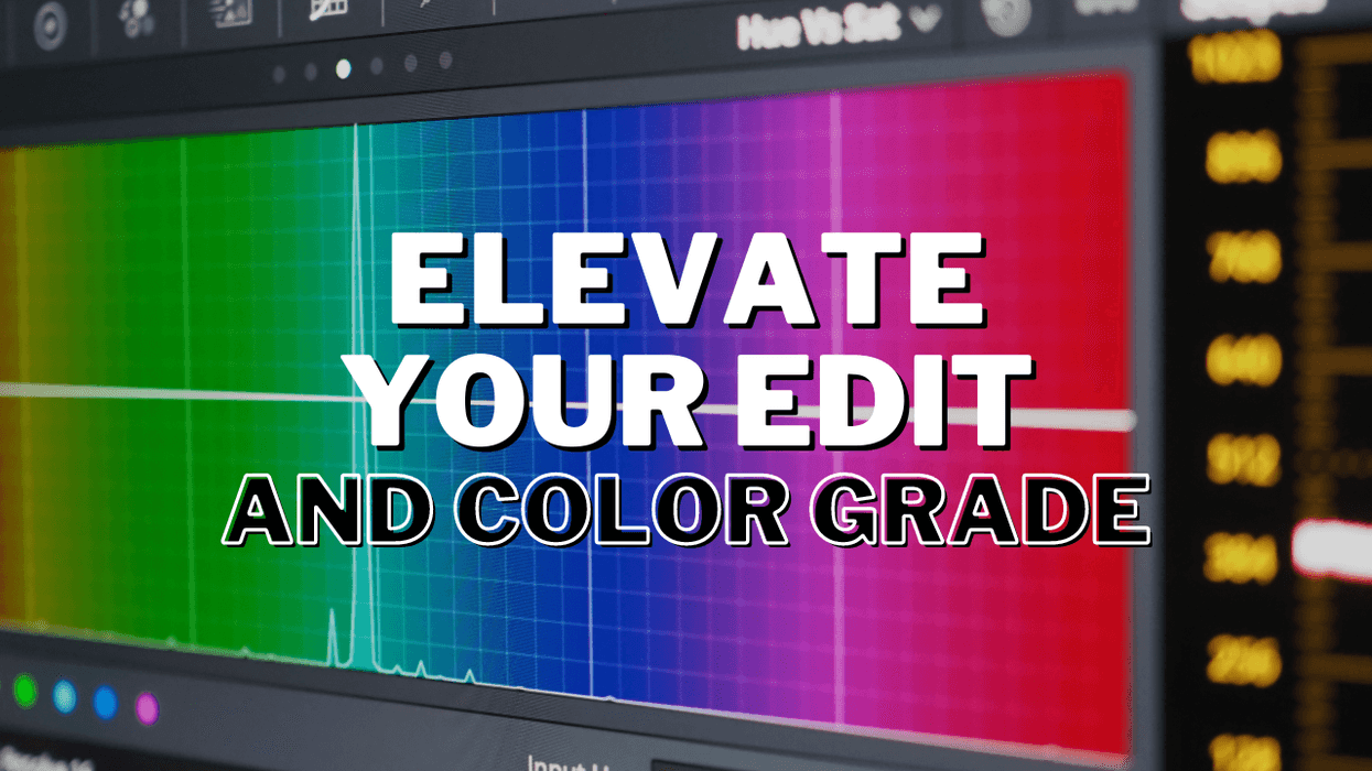 Here Are 3 Tools to Elevate Your Edit and Color Grade
