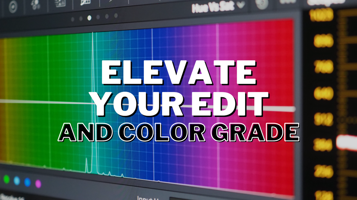 Here Are 3 Tools to Elevate Your Edit and Color Grade