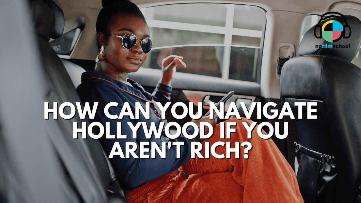 How Can You Navigate Hollywood if You Aren't Rich or Connected?