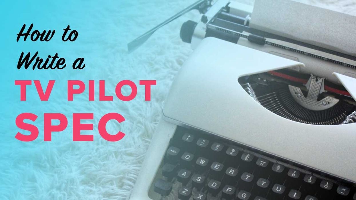 How to Write a TV Pilot Spec Script