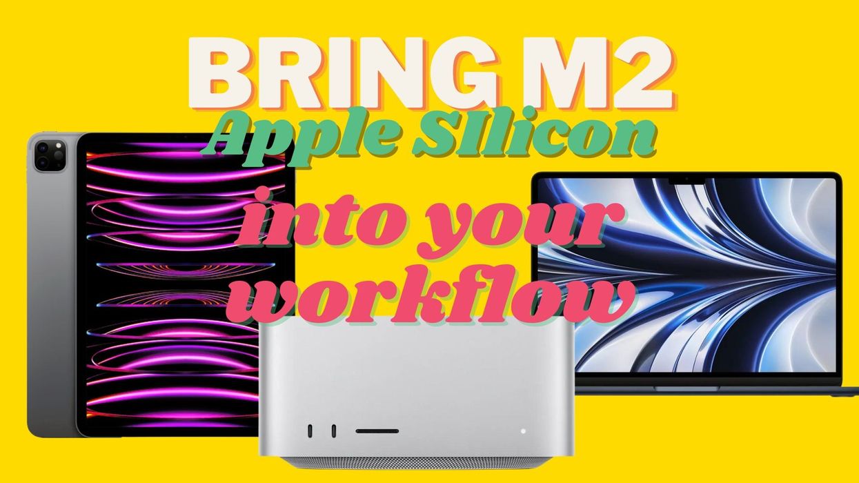 Three Ways To Bring Apple Silicon M2 Into Your Workflow
