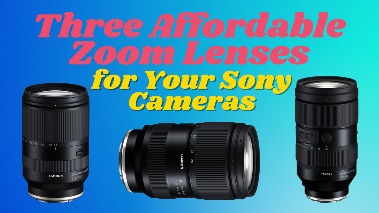Three Affordable Zoom Lenses for Your Sony Cameras