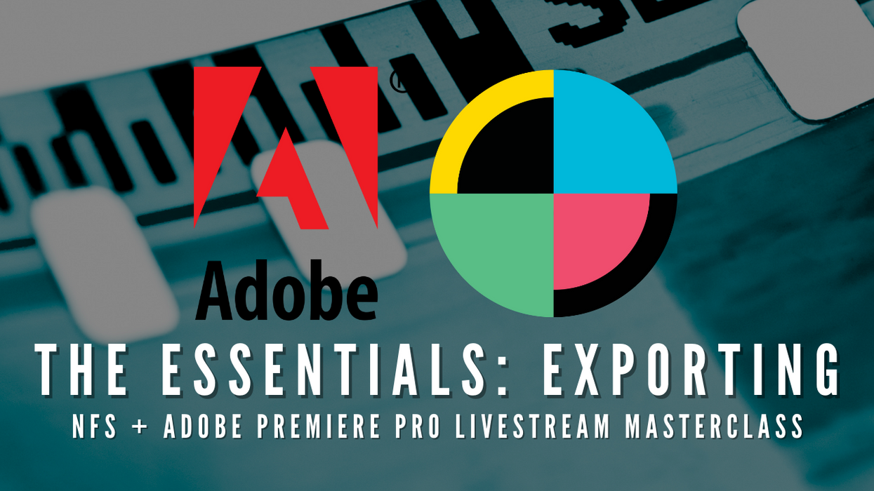 NFS + Adobe Premiere Pro Masterclass—The Essentials: Exporting