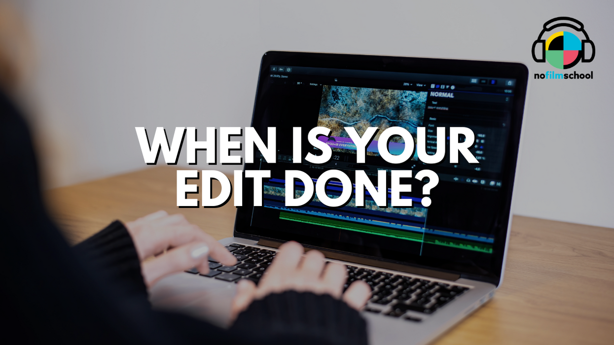 Nofilmschool_header_when_is_your_edit_done