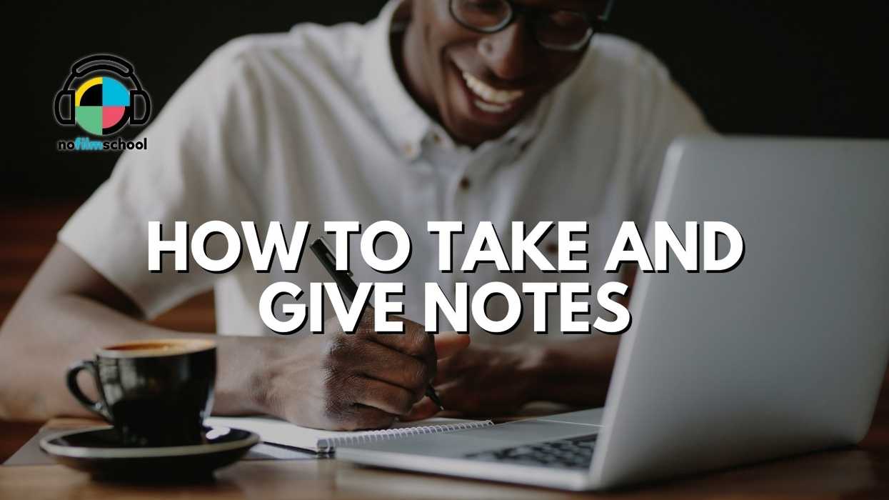 Nofilmschool_take_and_give_notes
