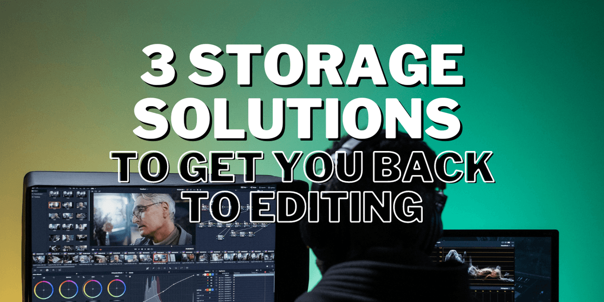 Storage Options Editing Overwhelmed by Post-Production? Here Are 3 Storage Solutions to Get You ...