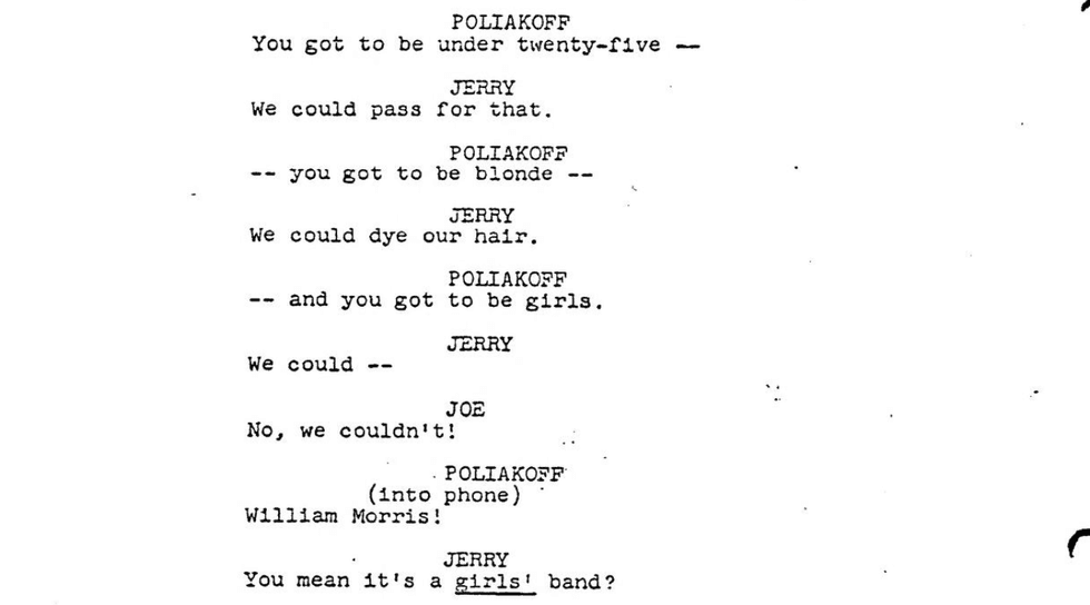 Text reads: POLIAKOFF You got to be under twenty-five \u2014 JERRY We could pass for that. POLIAKOFF -- you got to be blonde -- ` JERRY We could dye our hair. POLIAKOFF -~ and you got to be giris. JERRY We could -JOE No, we couldn't!"