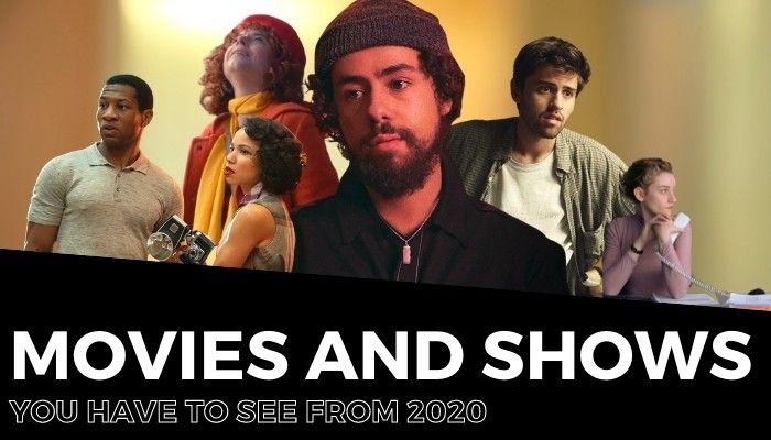 Movies and shows you need to see from 2020