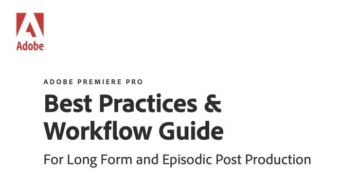 Adobe Premiere Pro Best Practices &amp; Workflow Guide