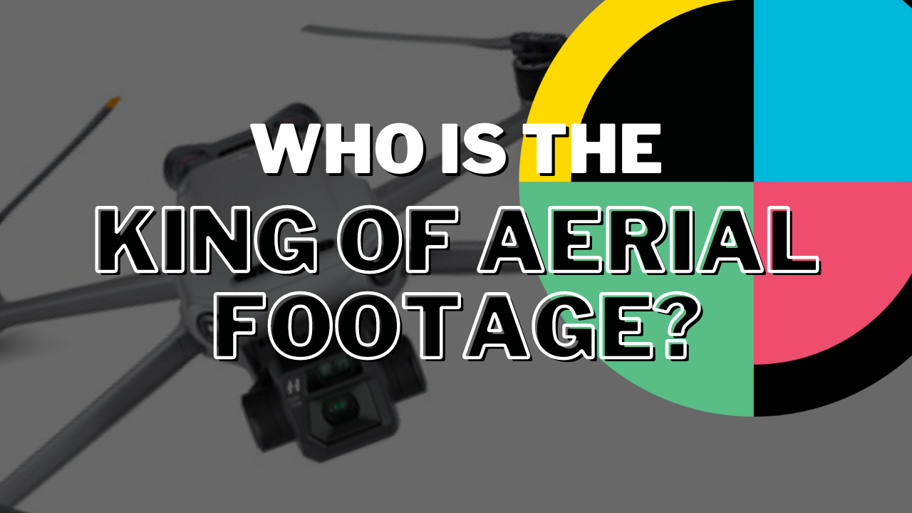 The King Of Aerial Footage