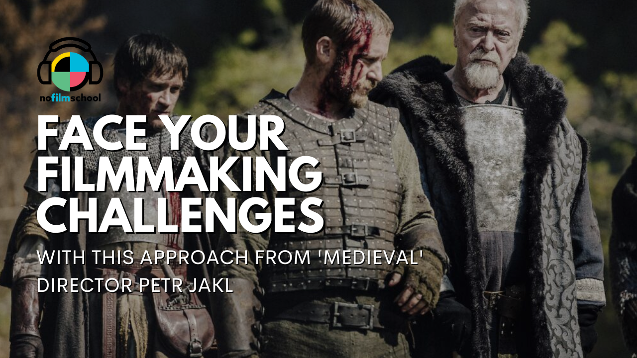 Face Your Filmmaking Challenges with this Approach from 'Medieval' Director Petr Jakl