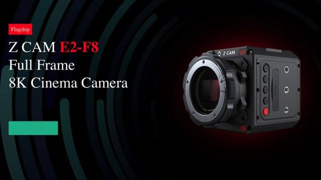 ZCam's E2-F8 8K Cinema Camera