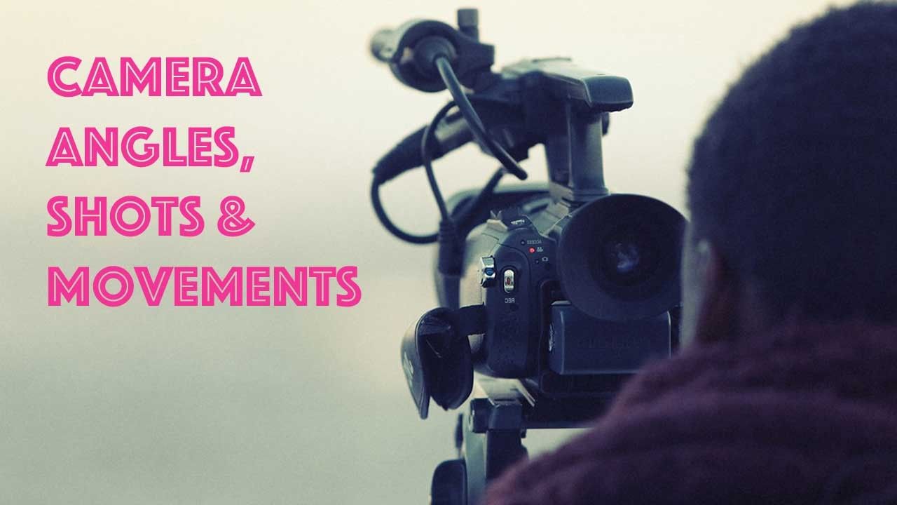 50+ Camera Angles, Shots, and Movements: A Complete Guide