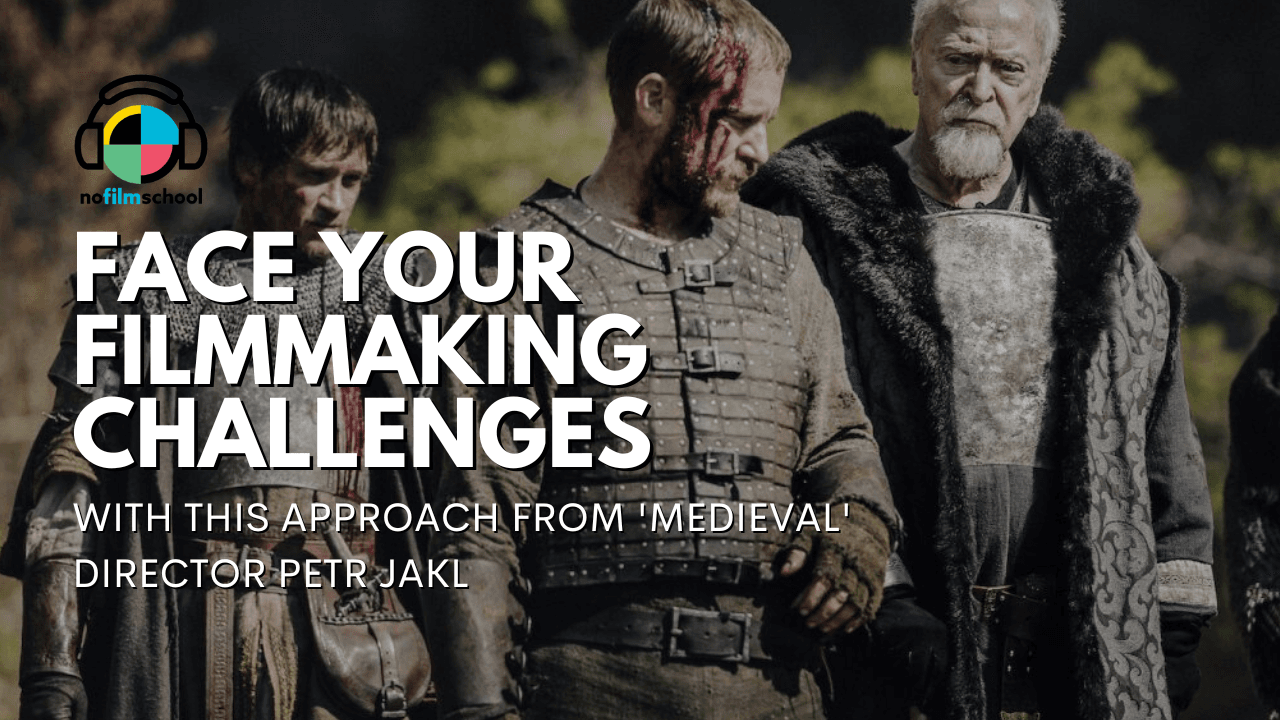 Face Your Filmmaking Challenges with this Approach from 'Medieval' Director  Petr Jakl