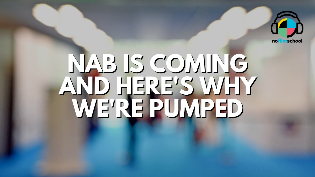 NAB Is Coming, and Heres Why Were Pumped